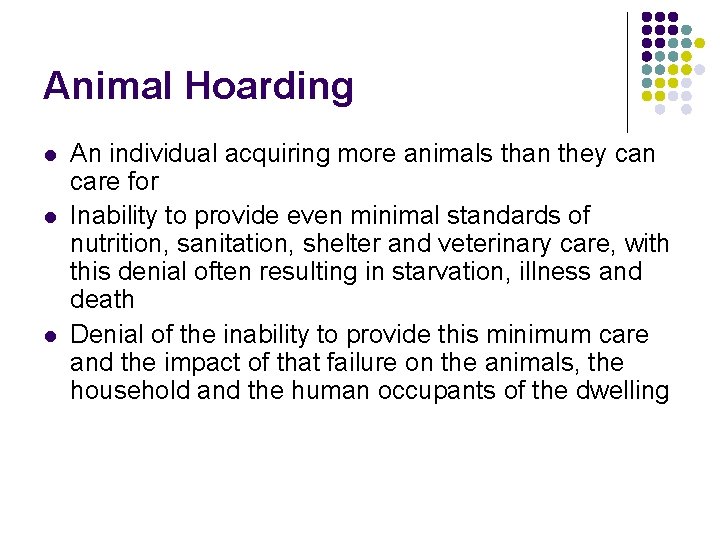 Animal Hoarding l l l An individual acquiring more animals than they can care