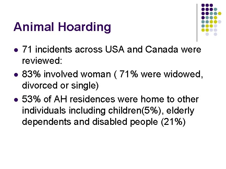 Animal Hoarding l l l 71 incidents across USA and Canada were reviewed: 83%