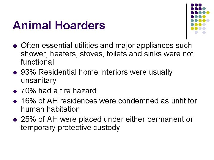 Animal Hoarders l l l Often essential utilities and major appliances such shower, heaters,