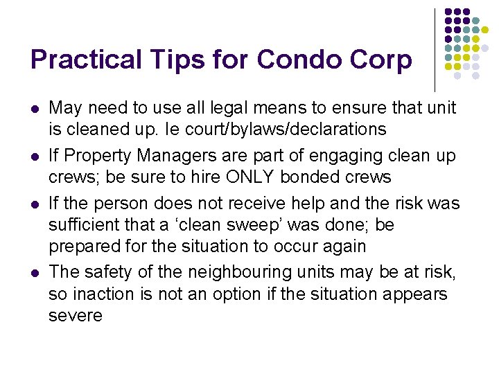 Practical Tips for Condo Corp l l May need to use all legal means