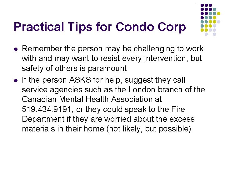 Practical Tips for Condo Corp l l Remember the person may be challenging to