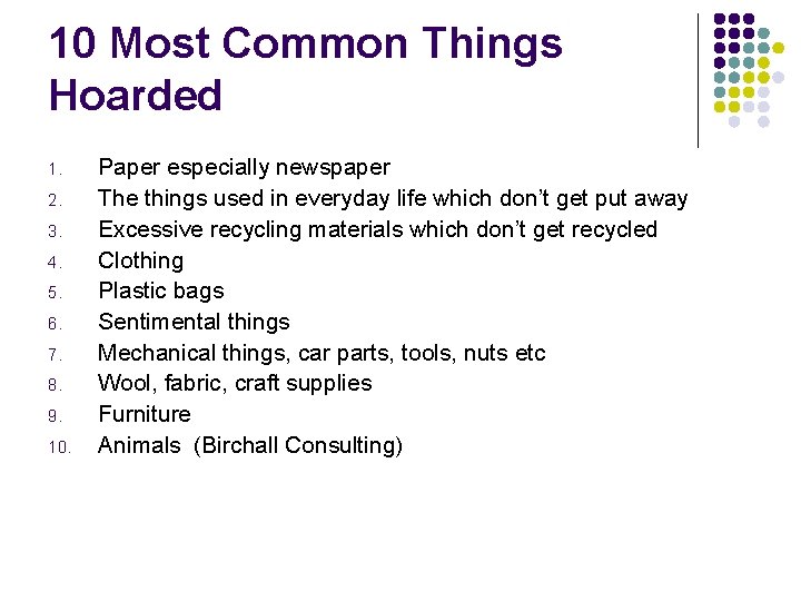 10 Most Common Things Hoarded 1. 2. 3. 4. 5. 6. 7. 8. 9.