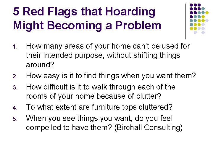 5 Red Flags that Hoarding Might Becoming a Problem 1. 2. 3. 4. 5.