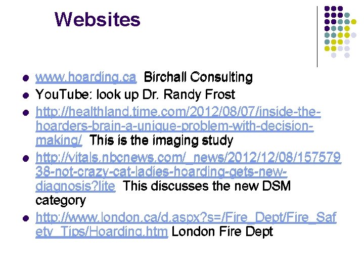 Websites l l l www. hoarding. ca Birchall Consulting You. Tube: look up Dr.