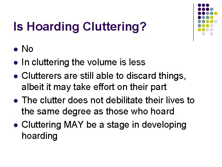 Is Hoarding Cluttering? l l l No In cluttering the volume is less Clutterers