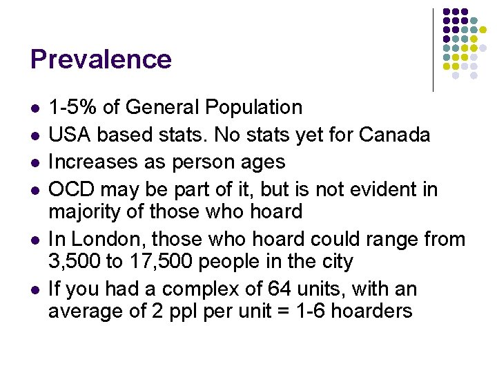 Prevalence l l l 1 -5% of General Population USA based stats. No stats