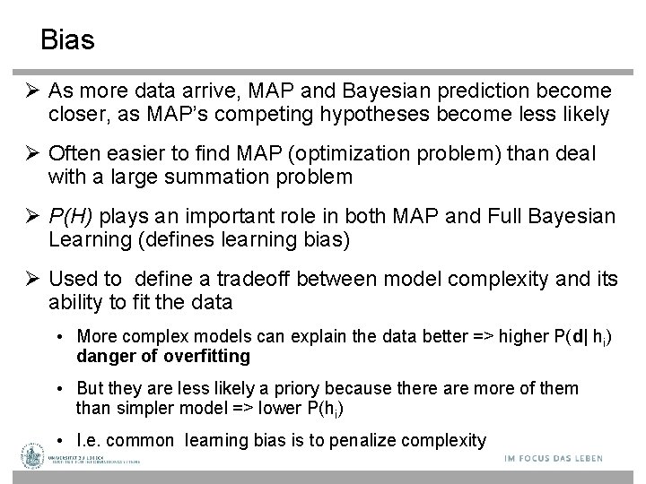 Bias As more data arrive, MAP and Bayesian prediction become closer, as MAP’s competing