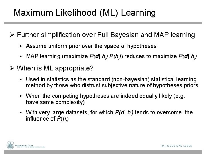 Maximum Likelihood (ML) Learning Further simplification over Full Bayesian and MAP learning • Assume