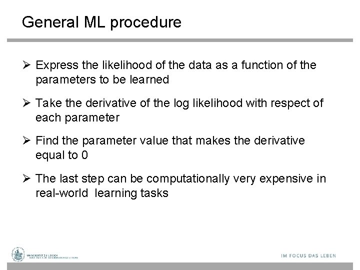 General ML procedure Express the likelihood of the data as a function of the
