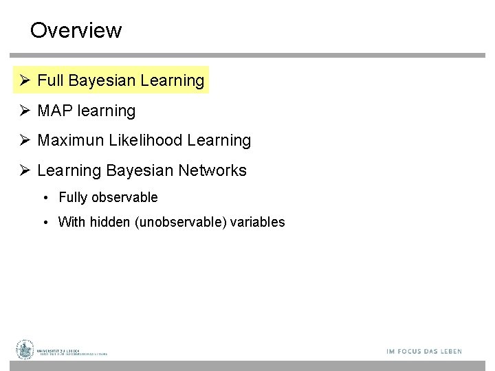 Overview Full Bayesian Learning MAP learning Maximun Likelihood Learning Bayesian Networks • Fully observable