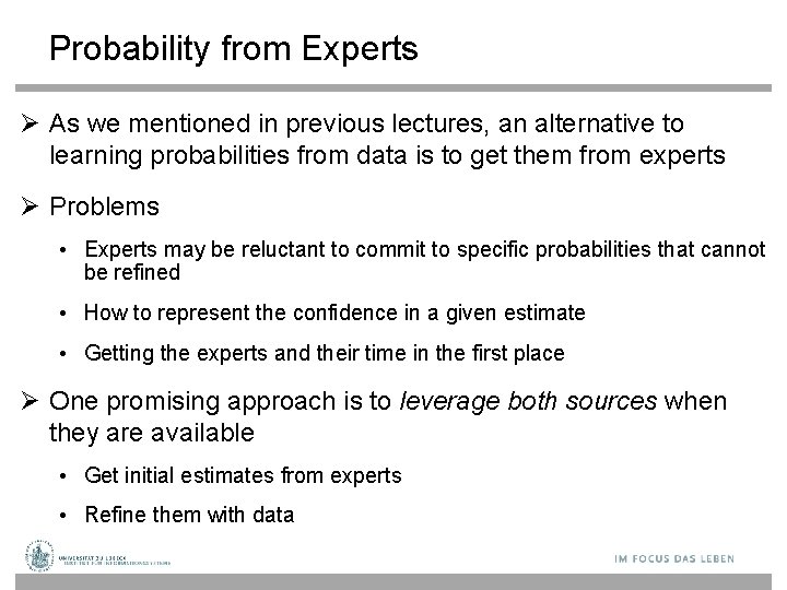 Probability from Experts As we mentioned in previous lectures, an alternative to learning probabilities