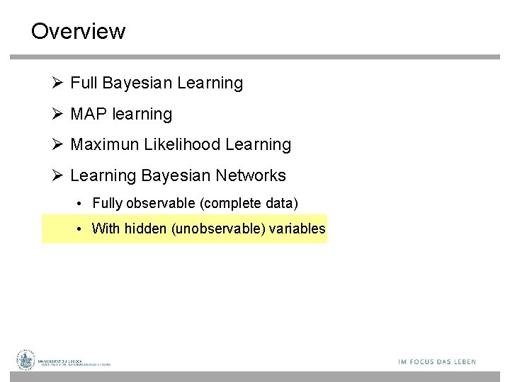 Overview Full Bayesian Learning MAP learning Maximun Likelihood Learning Bayesian Networks • Fully observable