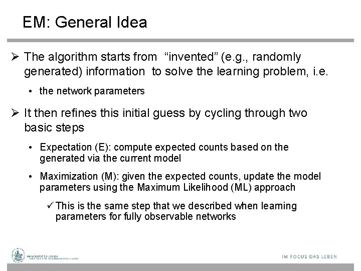 EM: General Idea The algorithm starts from “invented” (e. g. , randomly generated) information