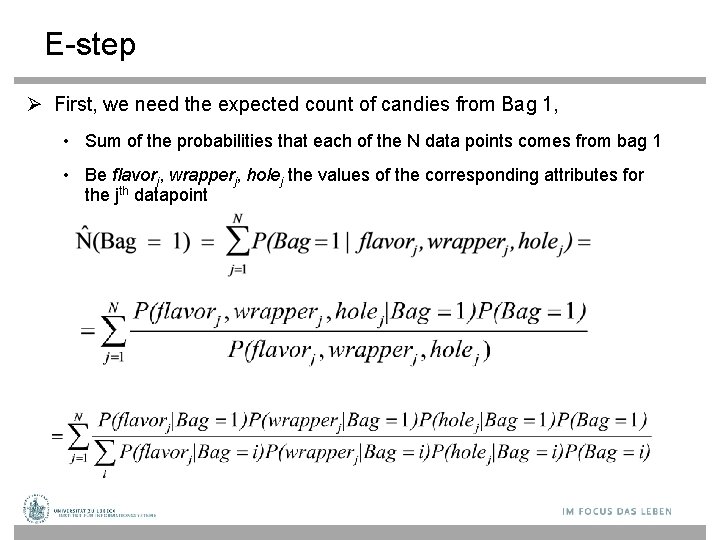 E-step First, we need the expected count of candies from Bag 1, • Sum