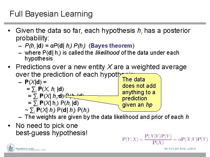 Full Bayesian Learning • Given the data so far, each hypothesis hi has a