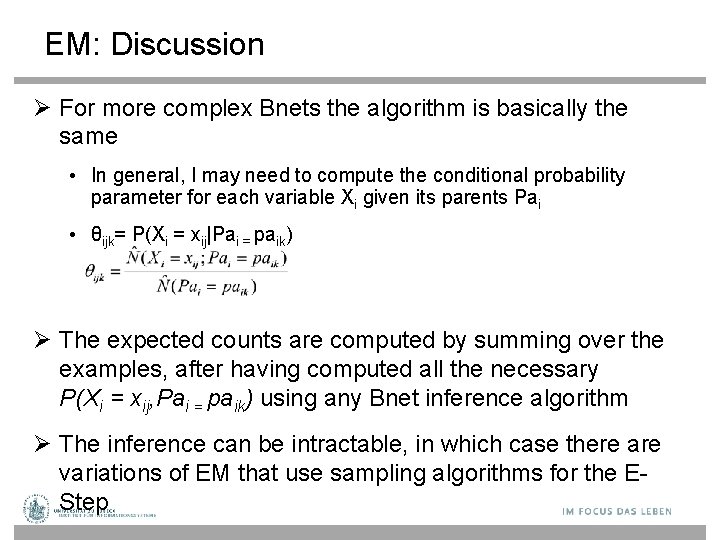 EM: Discussion For more complex Bnets the algorithm is basically the same • In