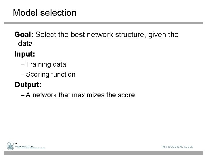 Model selection Goal: Select the best network structure, given the data Input: – Training