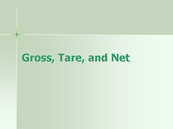 Gross, Tare, and Net 