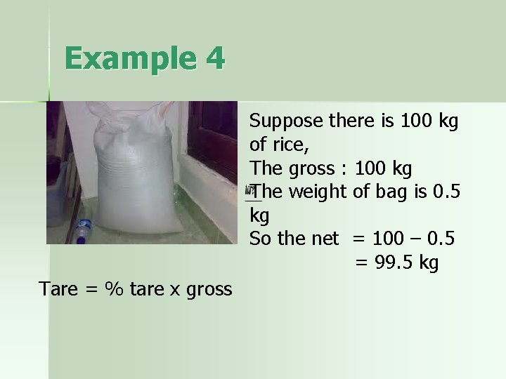 Example 4 Suppose there is 100 kg of rice, The gross : 100 kg