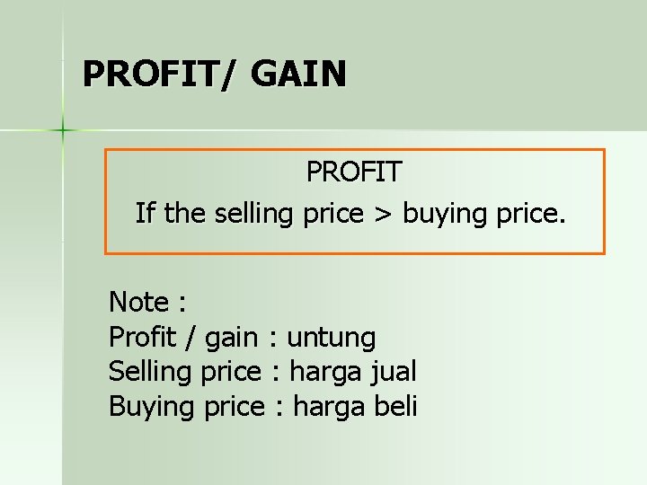 PROFIT/ GAIN PROFIT If the selling price > buying price. Note : Profit /