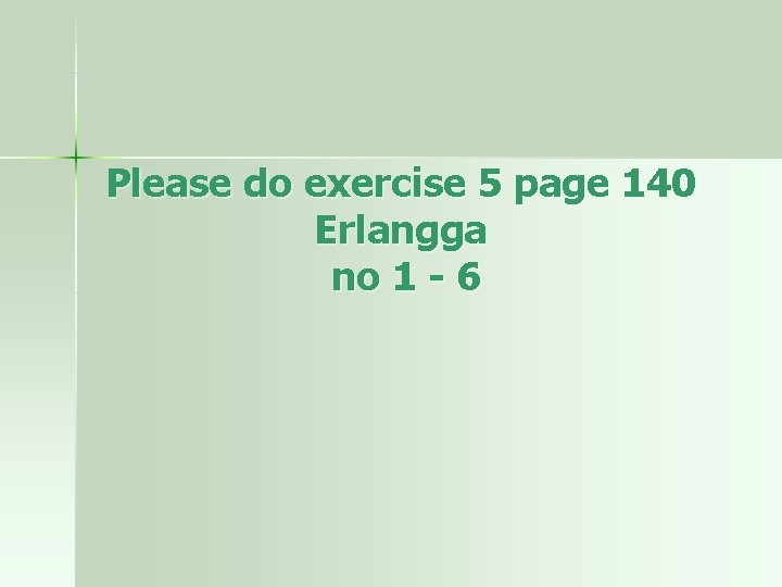 Please do exercise 5 page 140 Erlangga no 1 - 6 