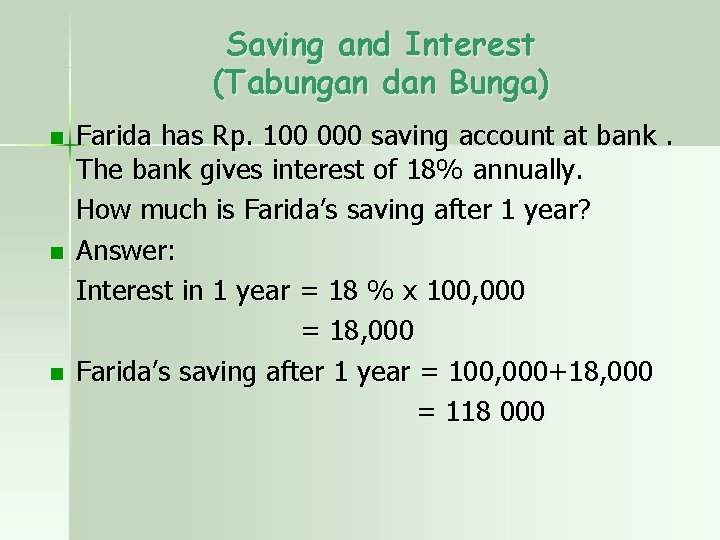 Saving and Interest (Tabungan dan Bunga) n n n Farida has Rp. 100 000