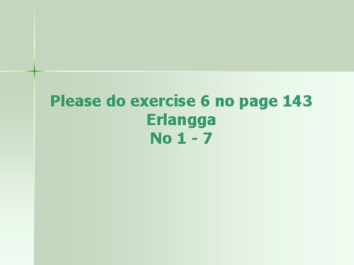 Please do exercise 6 no page 143 Erlangga No 1 - 7 