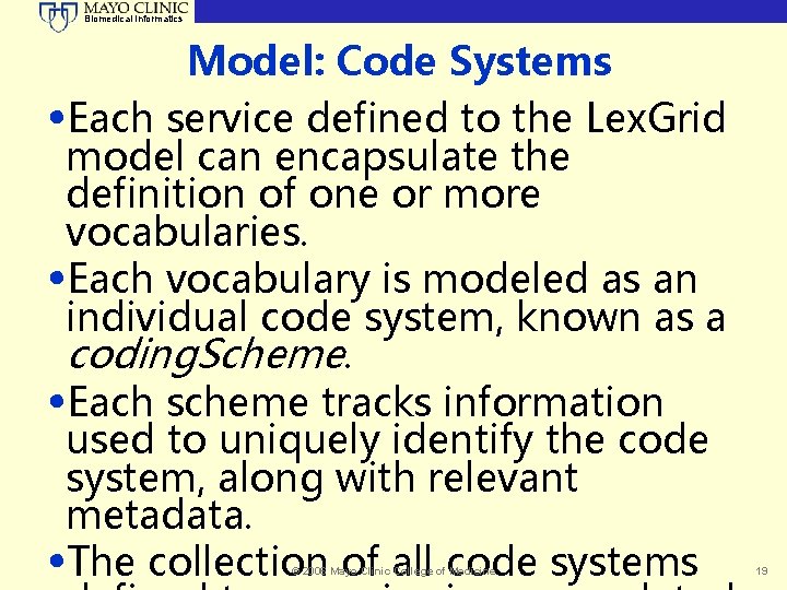 Biomedical Informatics Model: Code Systems • Each service defined to the Lex. Grid model