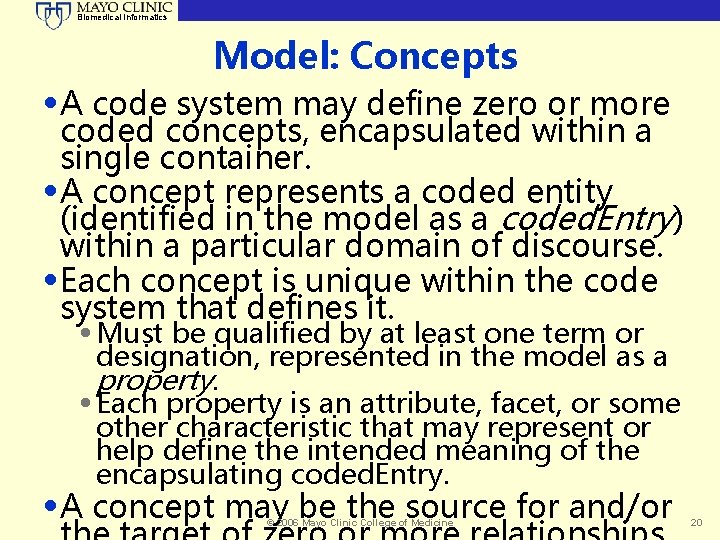 Biomedical Informatics Model: Concepts • A code system may define zero or more coded