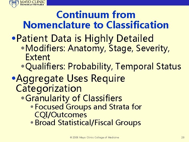 Biomedical Informatics Continuum from Nomenclature to Classification • Patient Data is Highly Detailed •