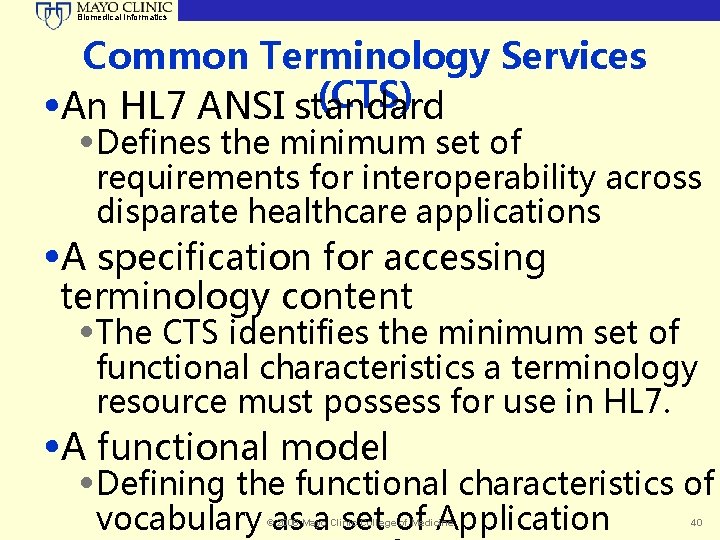 Biomedical Informatics Common Terminology Services (CTS) • An HL 7 ANSI standard • Defines