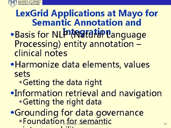 Biomedical Informatics Lex. Grid Applications at Mayo for Semantic Annotation and Integration • Basis