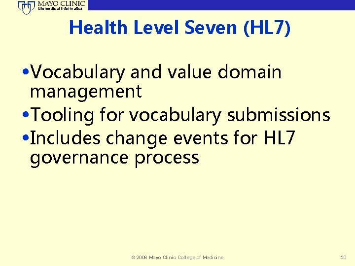 Biomedical Informatics Health Level Seven (HL 7) • Vocabulary and value domain management •