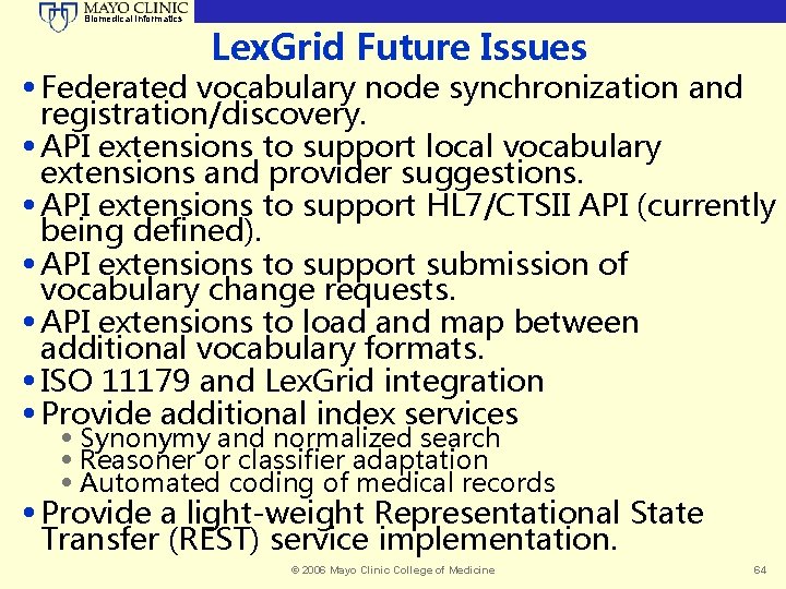 Biomedical Informatics Lex. Grid Future Issues • Federated vocabulary node synchronization and registration/discovery. •