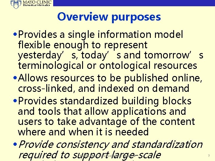 Biomedical Informatics Overview purposes • Provides a single information model flexible enough to represent