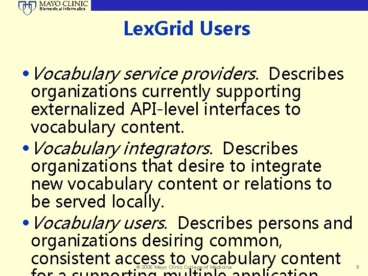 Biomedical Informatics Lex. Grid Users • Vocabulary service providers. Describes organizations currently supporting externalized