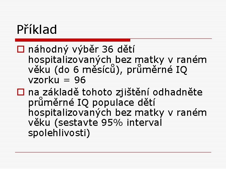 Příklad o náhodný výběr 36 dětí hospitalizovaných bez matky v raném věku (do 6