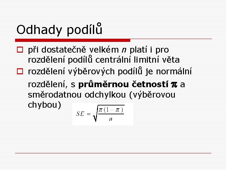 Odhady podílů o při dostatečně velkém n platí i pro rozdělení podílů centrální limitní