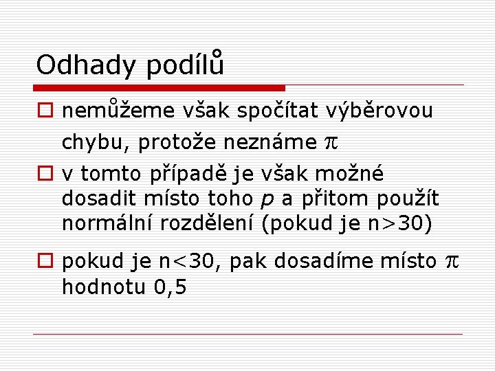 Odhady podílů o nemůžeme však spočítat výběrovou chybu, protože neznáme p o v tomto