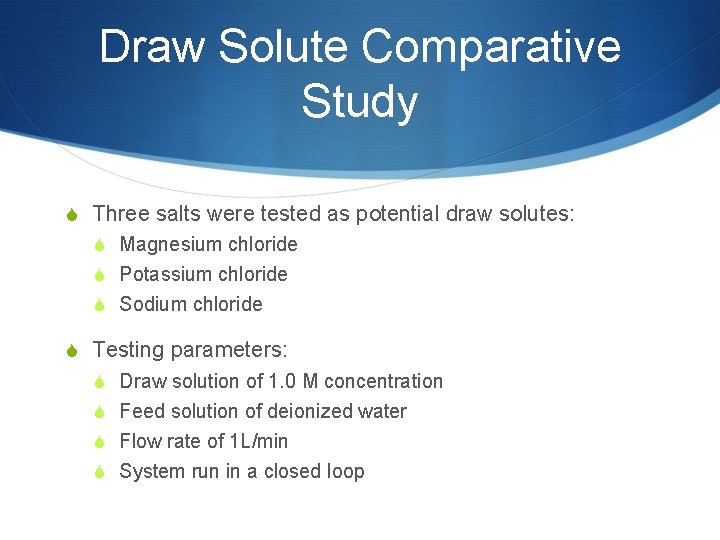 Draw Solute Comparative Study S Three salts were tested as potential draw solutes: S