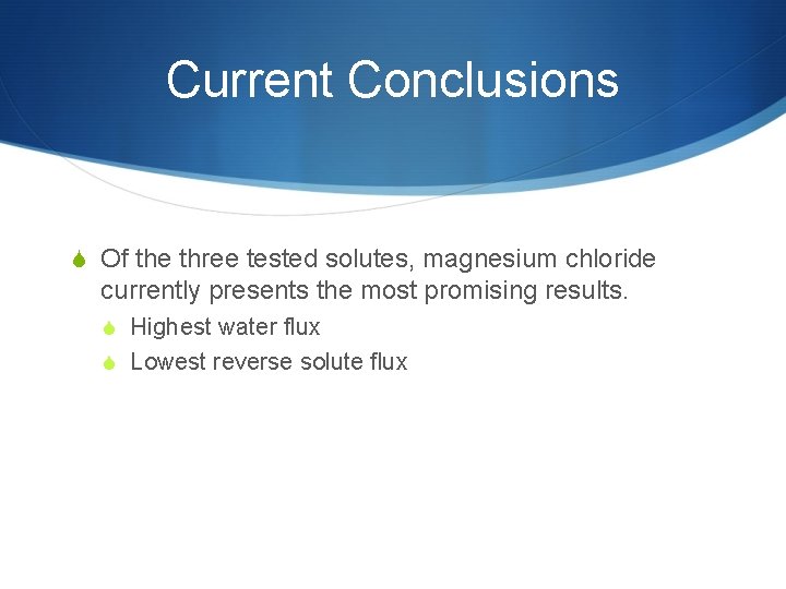 Current Conclusions S Of the three tested solutes, magnesium chloride currently presents the most
