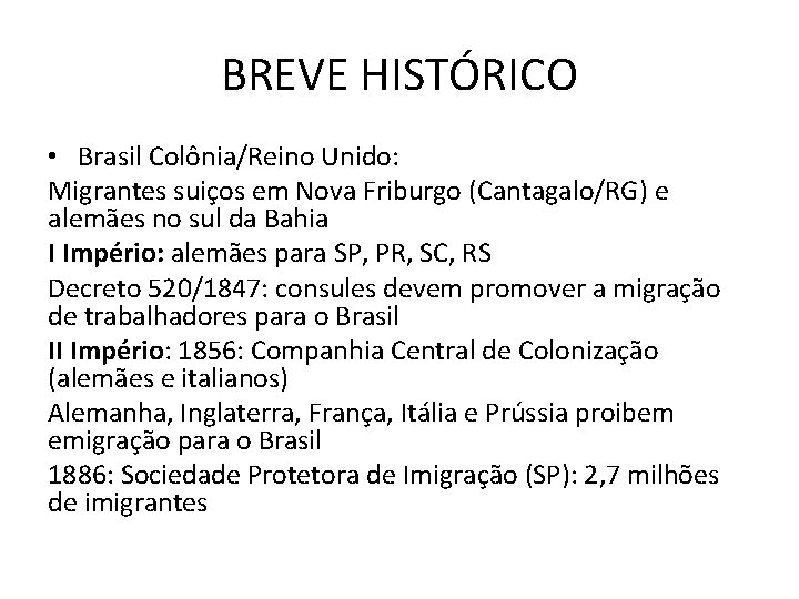 BREVE HISTÓRICO • Brasil Colônia/Reino Unido: Migrantes suiços em Nova Friburgo (Cantagalo/RG) e alemães