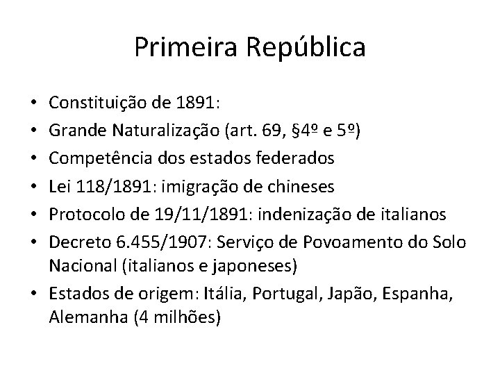 Primeira República Constituição de 1891: Grande Naturalização (art. 69, § 4º e 5º) Competência