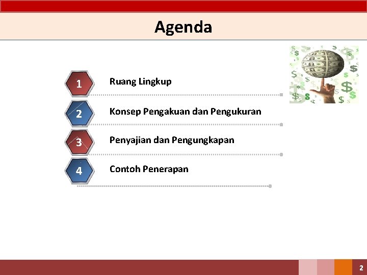 Agenda 1 Ruang Lingkup 2 Konsep Pengakuan dan Pengukuran 3 Penyajian dan Pengungkapan 4