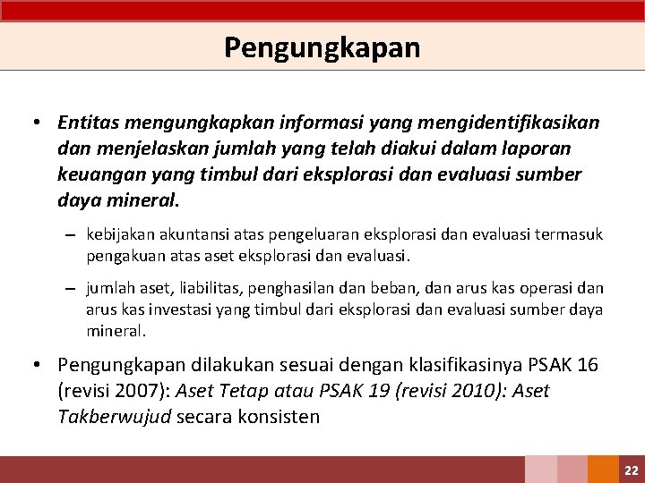 Pengungkapan • Entitas mengungkapkan informasi yang mengidentifikasikan dan menjelaskan jumlah yang telah diakui dalam
