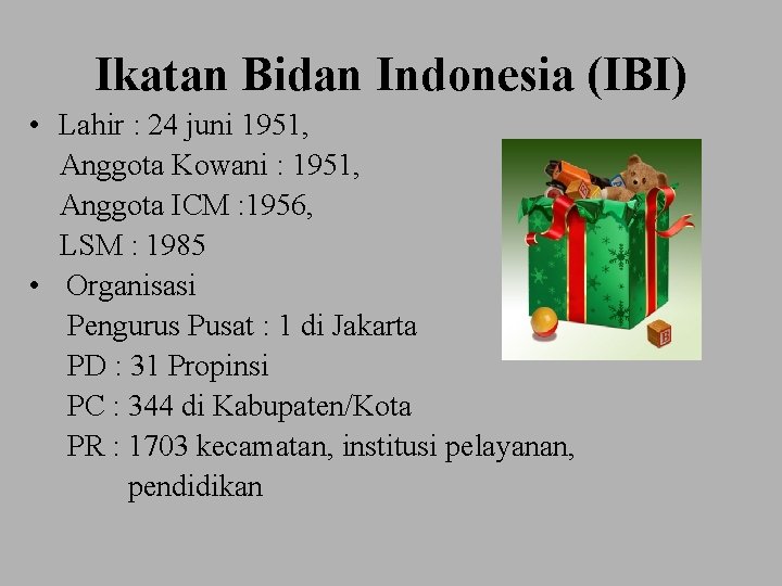 Ikatan Bidan Indonesia (IBI) • Lahir : 24 juni 1951, Anggota Kowani : 1951,