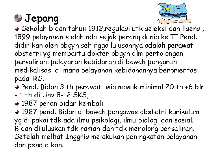 Jepang Sekolah bidan tahun 1912, regulasi utk seleksi dan lisensi, 1899 pelayanan sudah ada