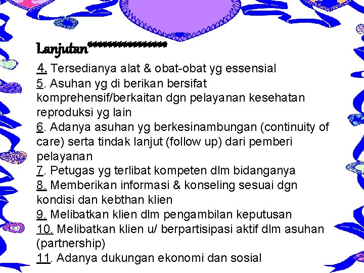 Lanjutan******** 4. Tersedianya alat & obat-obat yg essensial 5. Asuhan yg di berikan bersifat