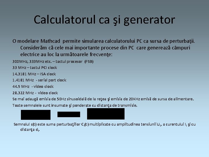 Calculatorul ca şi generator O modelare Mathcad permite simularea calculatorului PC ca sursa de