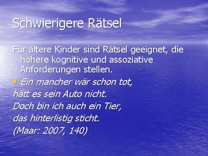 Schwierigere Rätsel Für ältere Kinder sind Rätsel geeignet, die höhere kognitive und assoziative Anforderungen